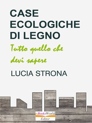 cover image of Case Ecologiche di Legno. Tutto quello che devi sapere